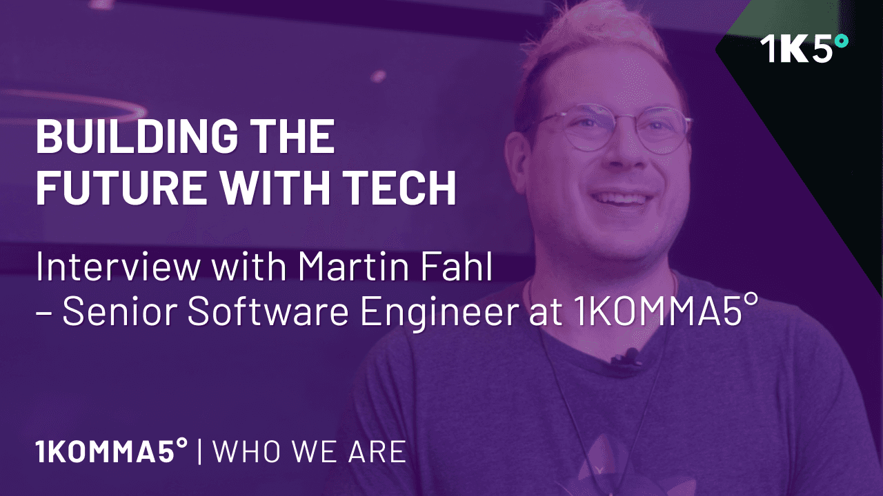 Meet the Tech Team: Interview with Martin Fahl – Senior Software Engineer at 1KOMMA5°